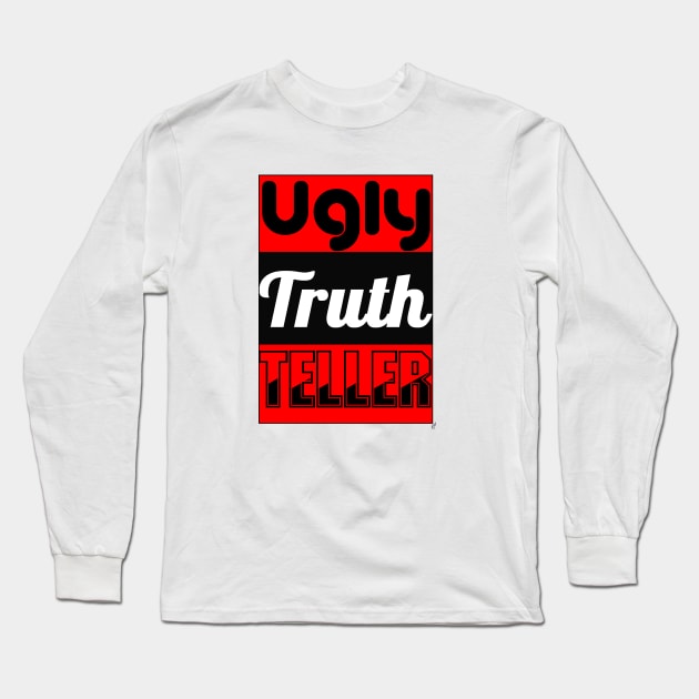 Ugly Truth Teller - Word Play Long Sleeve T-Shirt by pbDazzler23